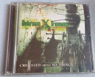 Delirium X Tremens - Crehated From No thing