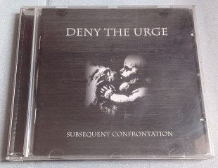 Deny The Urge - Subsequent Confrontation