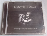 Deny The Urge - Subsequent Confrontation