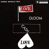 Herbie Nichols Trio – Love, Gloom, Cash, Love