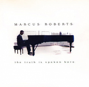 Marcus Roberts – The Truth Is Spoken Here