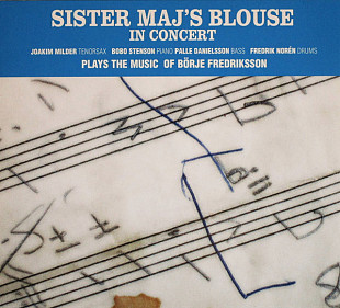 Joakim Milder, Bobo Stenson, Palle Danielsson, Fredrik Norén : Sister Maj's Blouse – In Concert