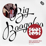 Eric Legnini Trio – Big Boogaloo