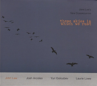 John Law's New Congregation – These Skies In Which We Rust