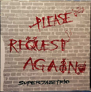 Super Jazz Trio* – Please Request Again