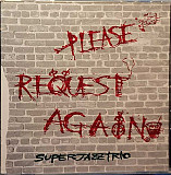 Super Jazz Trio* – Please Request Again