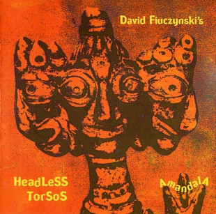 David Fiuczynski's Headless Torsos – Amandala