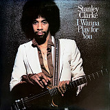 Stanley Clarke – I Wanna Play For You