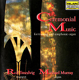 Rolf Smedvig, Michael Murray – Ceremonial Music For Trumpet And Symphonic Organ