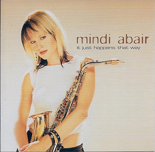 Mindi Abair – It Just Happens That Way ( ala Candy Dulfer )