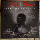 Flesh & Blood – Dead, White & Blue