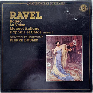 Maurice Ravel - Pierre Boulez, New York Philharmonic – Bolero, La Valse, Menuet Antique, Daphnis Et