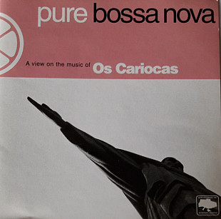 Os Cariocas – Pure Bossa Nova - A View On The Music Of Os Cariocas
