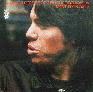 George Thorogood And The Destroyers* – Move It On Over