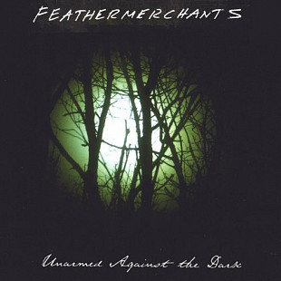 Feathermerchants – Unarmed Against The Dark ( USA ) Digipak ( Not For Sale )