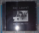 BAY LAUREL - Where Pain Comes To Die. Irond.