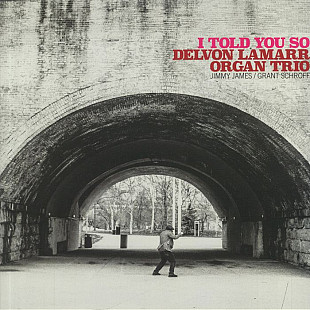 Вінілова платівка Delvon Lamarr Organ Trio – I Told You So