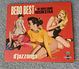 Bebo Best & The Super Lounge Orchestra - D'Jazzonga CD лицензионный