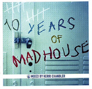 DJ Kerri Chandler 2001 10 Years Of Madhouse (House) [UK]