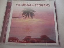 WE DREAM OUR DREAMS