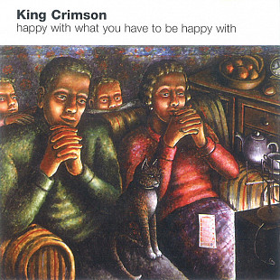 King Crimson – Happy With What You Have To Be Happy With