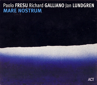 Paolo Fresu, Richard Galliano, Jan Lundgren – Mare Nostrum (ACT)