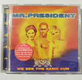 CD MR. PRESIDENT 1996 We See The Same Sun (Germany)