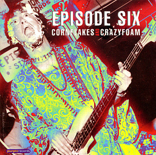 Episode Six – Cornflakes And Crazyfoam (2CD)