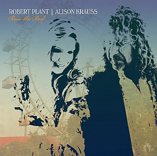 Robert Plant | Alison Krauss - Raise The Roof (2021)