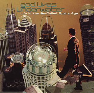 God Lives Underwater – Life In The So-Called Space Age ( USA )