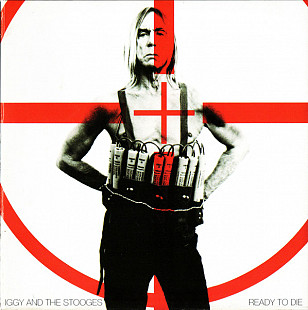 Iggy And The Stooges – Ready To Die