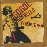 Вінілова платівка Gogol Bordello – We Mean It, Man!