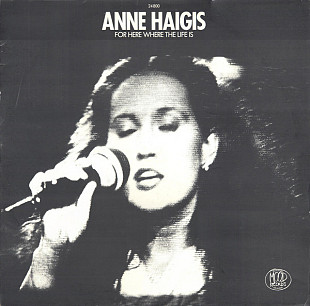 Anne Haigis – For Here Where The Life Is