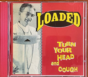 Loaded – «Turn Your Head And Cough»