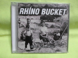 Rhino Bucket – Who's Got Mine
