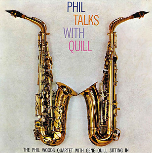 The Phil Woods Quartet With Gene Quill – Phil Talks With Quill