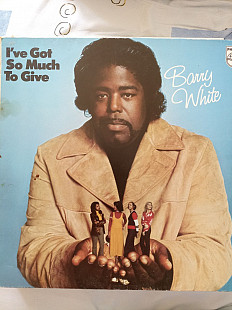Barry white.ive got so much to give