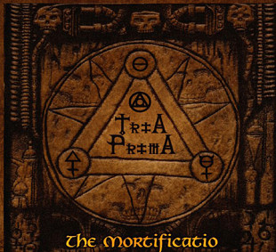 Tria Prima - The Mortificatio