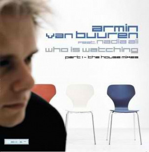 Armin van Buuren Feat. Nadia Ali – Who Is Watching (Part 1 - The House Mixes) (EXCLUSIVE!)
