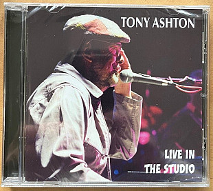 Tony Ashton — Live In The Studio (CD) — Blues Rock / R&B (Gonzo Multimedia, 2019)