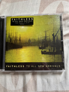 Faithless- to all new arrivals