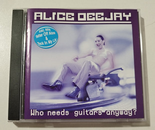 CD ALICE DEEJAY 2000 Who Needs Guitars Anyway? (EU)