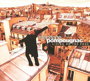 Stéphane Pompougnac – Living On The Edge ( France ) Digipack