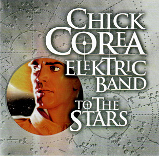 Chick Corea Elektric Band – To The Stars