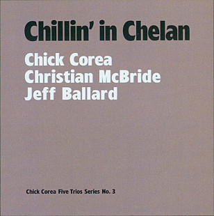 Chick Corea – Chillin' In Chelan (Chick Corea Five Trios Series No. 3)