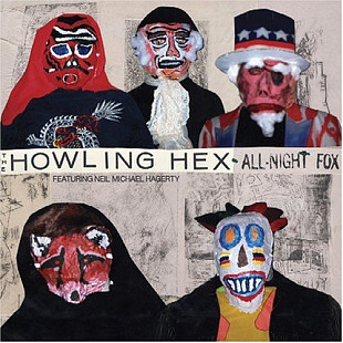 The Howling Hex Featuring Neil Michael Hagerty – All-Night Fox ( USA )
