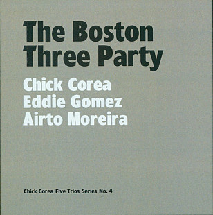 Chick Corea – The Boston Three Party (Chick Corea Five Trios Series No. 4)