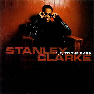 Stanley Clarke '' 1, 2, To The Bass '' 2003 USA.