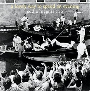 Eddie Higgins Trio* – A Lovely Way To Spend An Evening