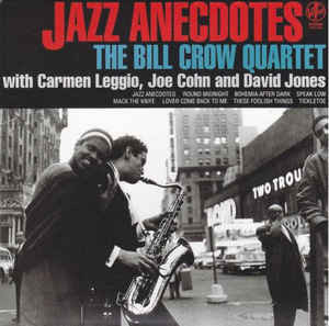 The Bill Crow Quartet* With, Carmen Leggio, Joe Cohn And David Jones – Jazz Anecdotes
